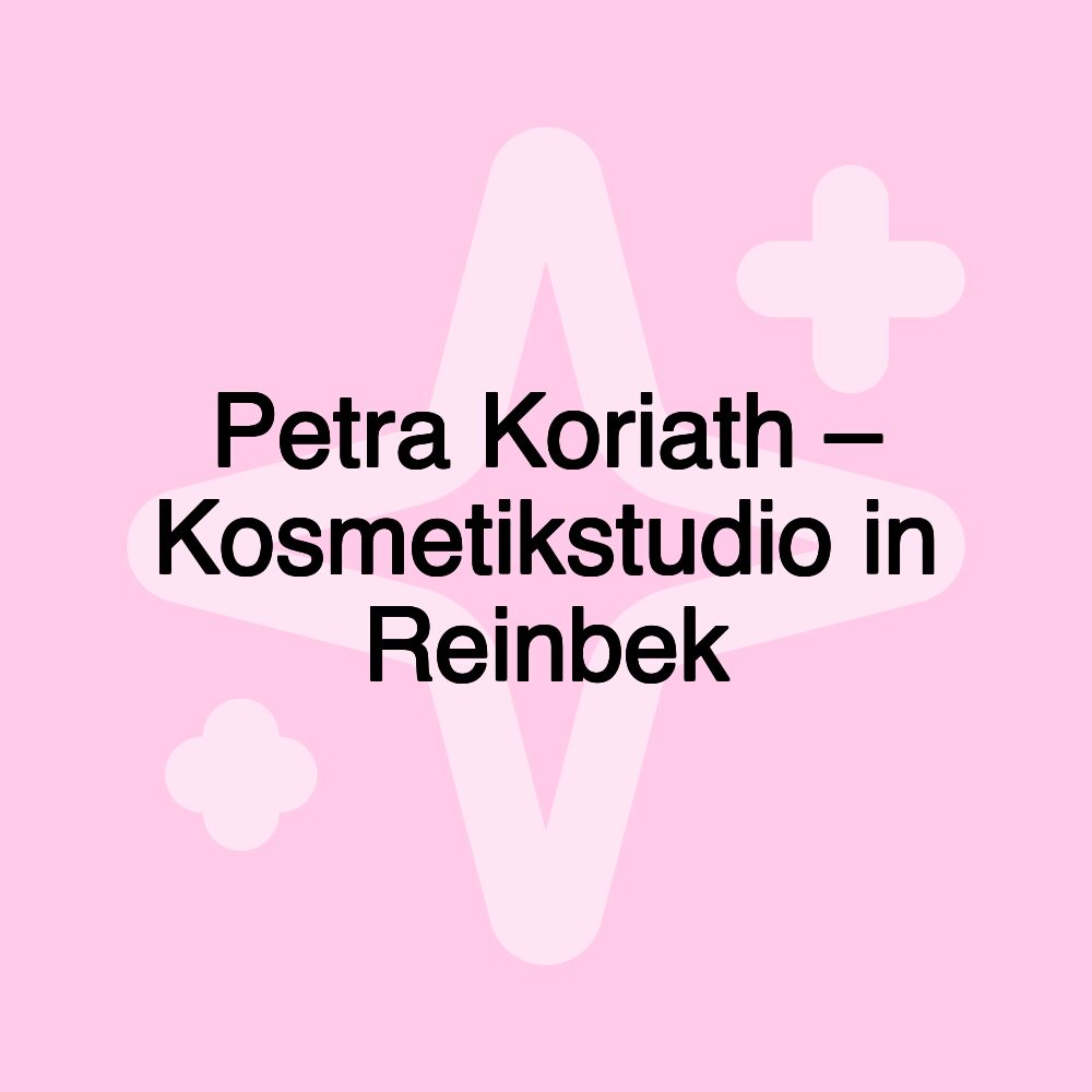 Petra Koriath – Kosmetikstudio in Reinbek