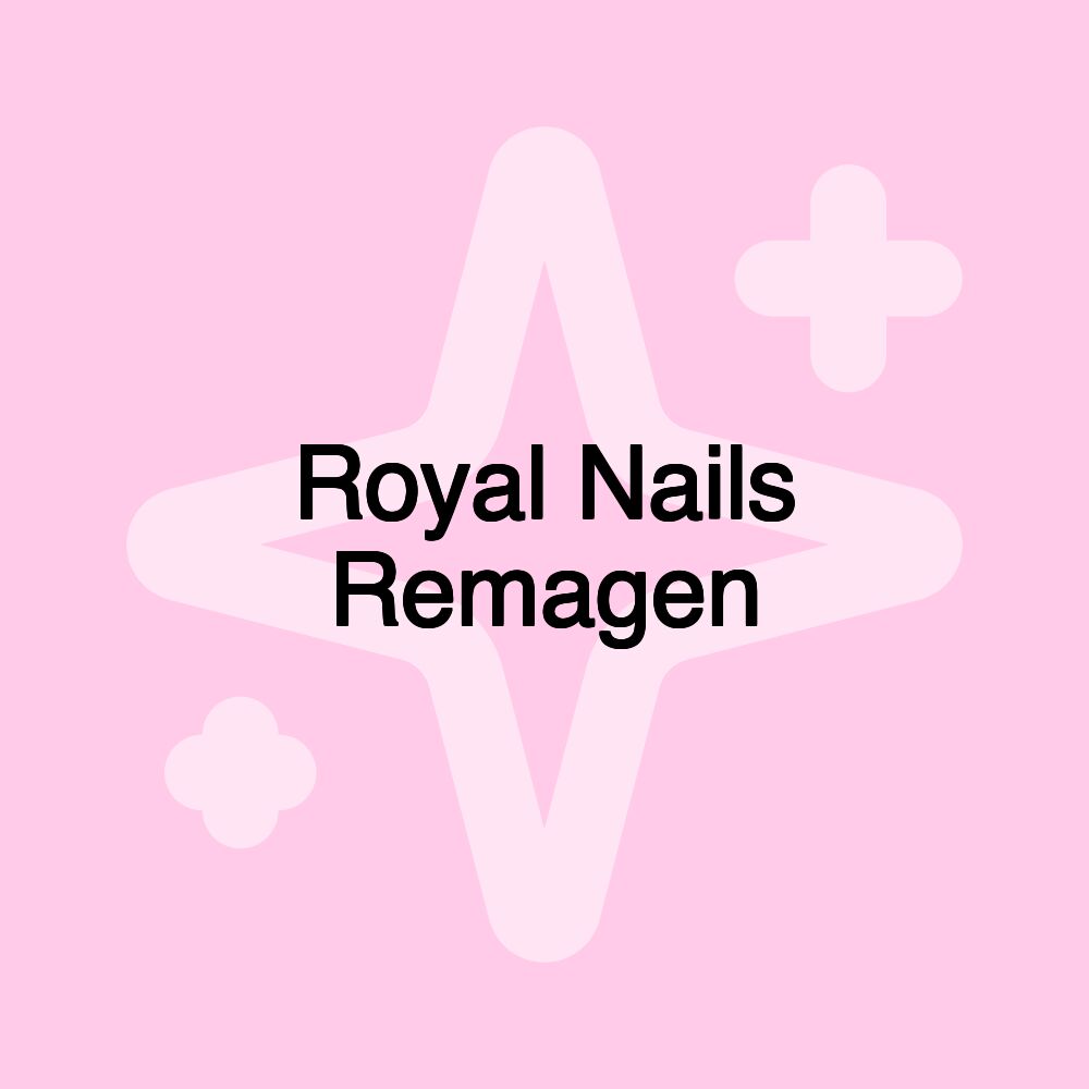 Royal Nails Remagen