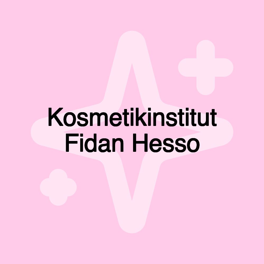 Kosmetikinstitut Fidan Hesso