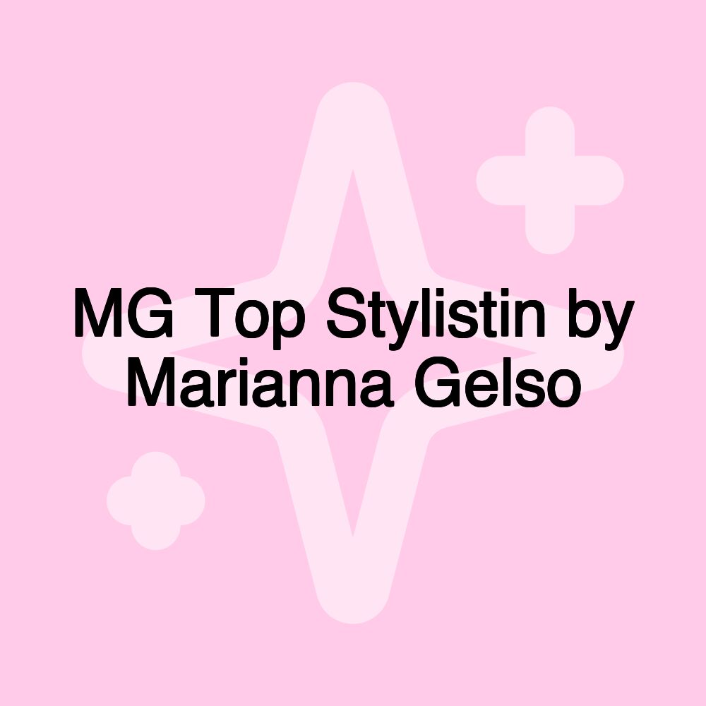 MG Top Stylistin by Marianna Gelso