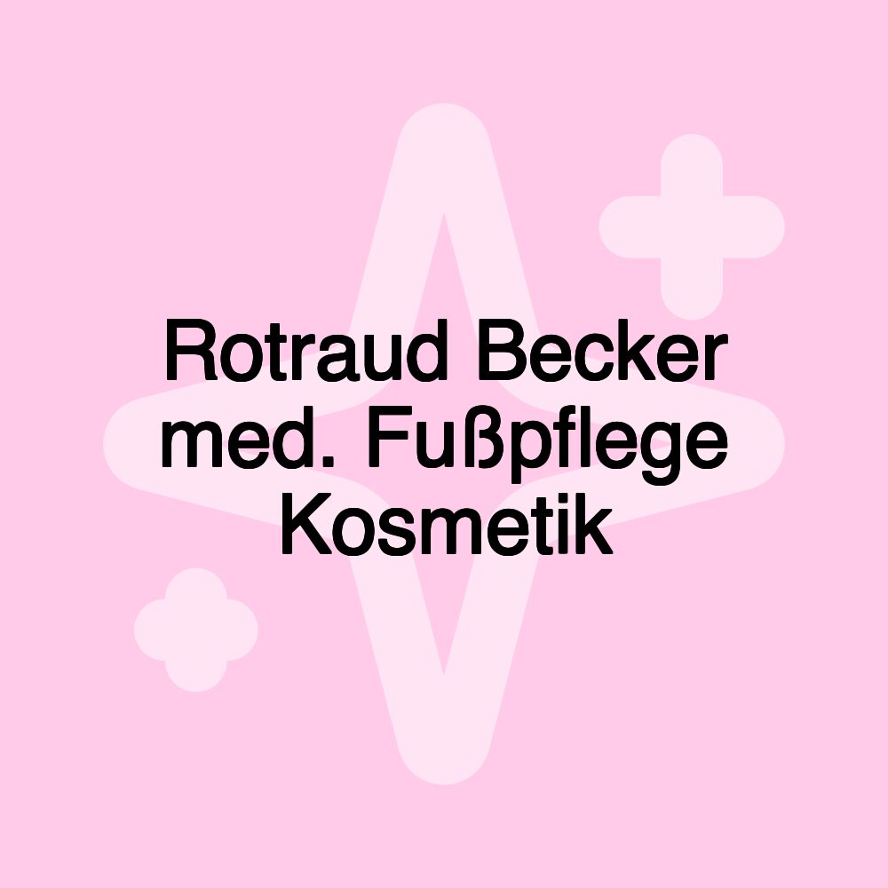 Rotraud Becker med. Fußpflege Kosmetik