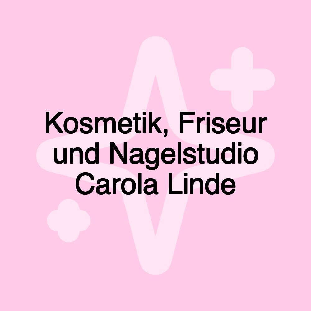 Kosmetik, Friseur und Nagelstudio Carola Linde