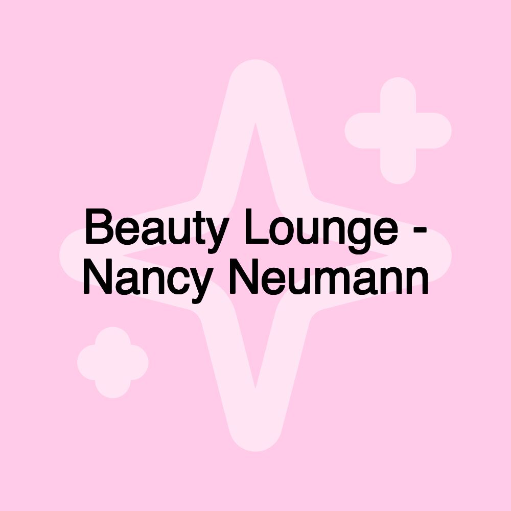 Beauty Lounge - Nancy Neumann