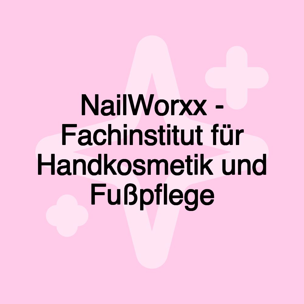 NailWorxx - Fachinstitut für Handkosmetik und Fußpflege