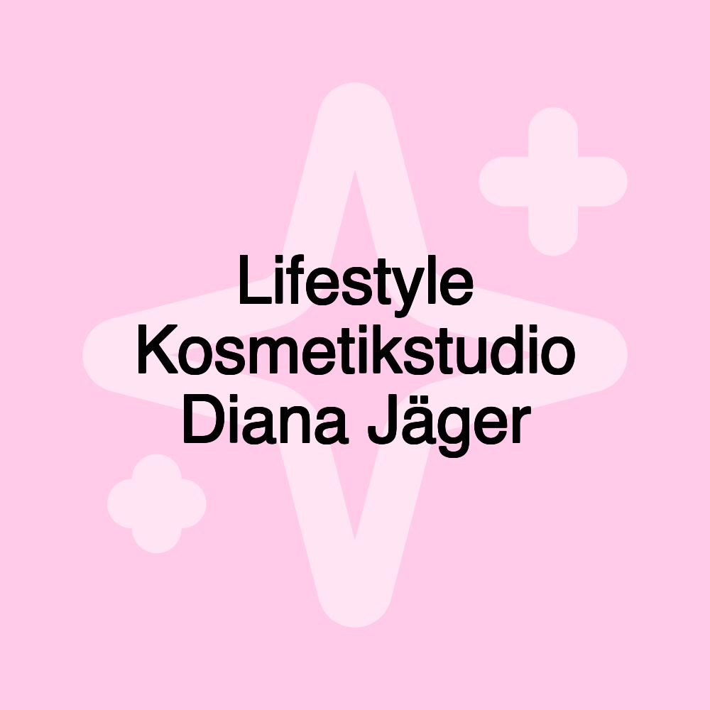 Lifestyle Kosmetikstudio Diana Jäger