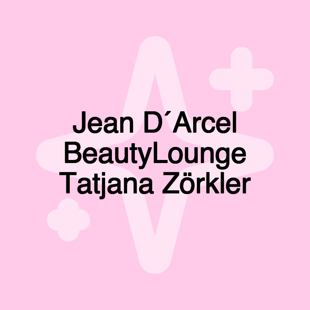 Jean D´Arcel BeautyLounge Tatjana Zörkler