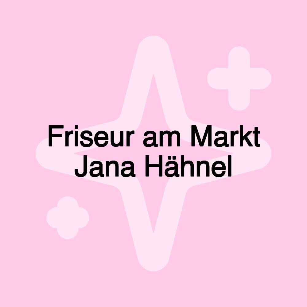 Friseur am Markt Jana Hähnel