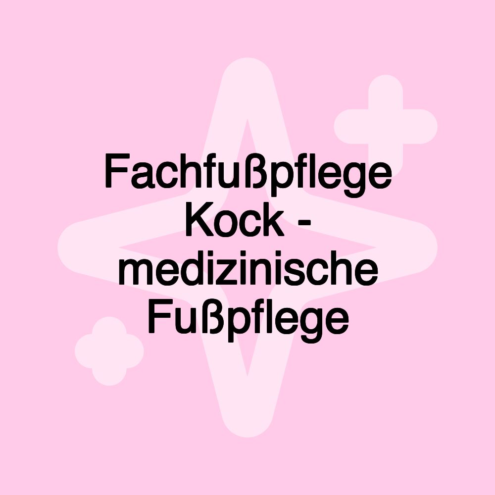 Fachfußpflege Kock - medizinische Fußpflege