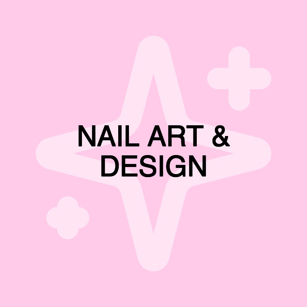 NAIL ART & DESIGN