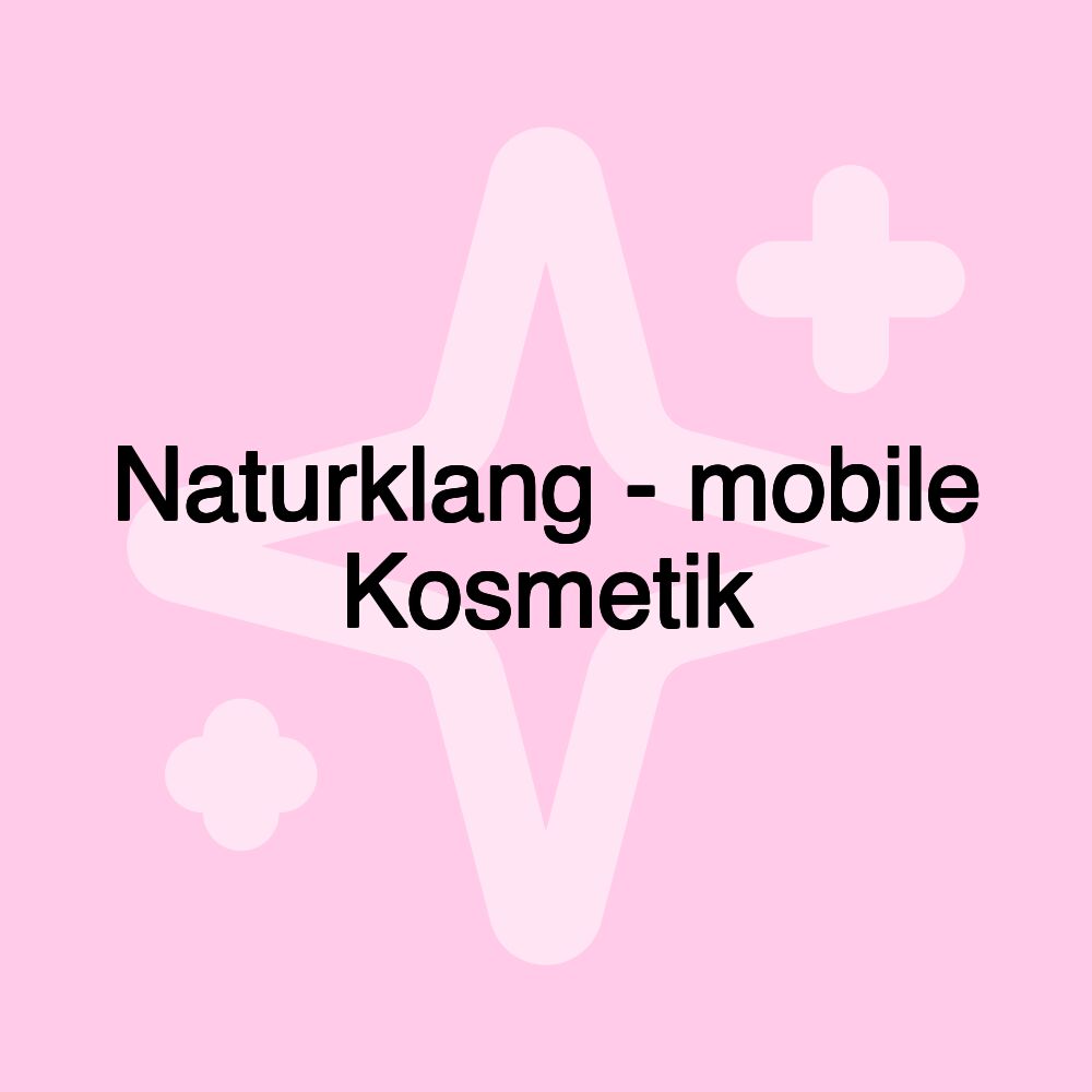 Naturklang - mobile Kosmetik