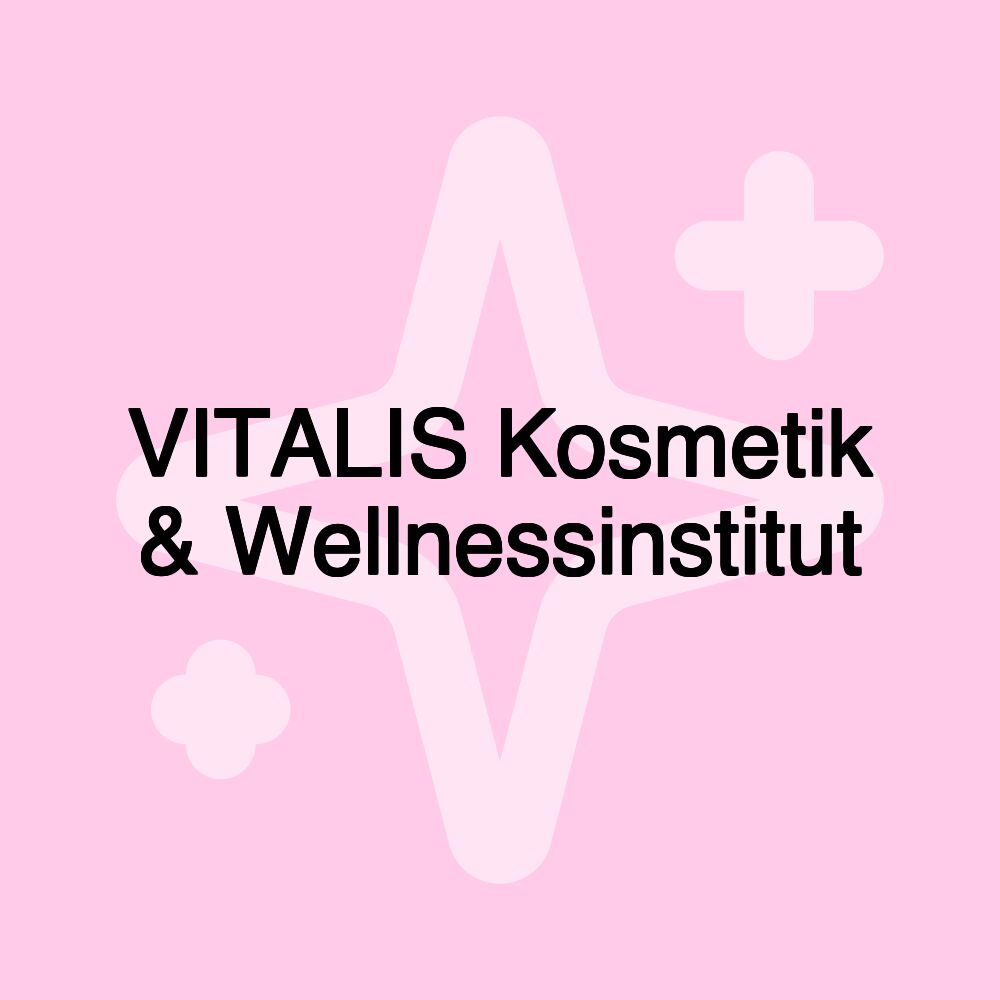 VITALIS Kosmetik & Wellnessinstitut