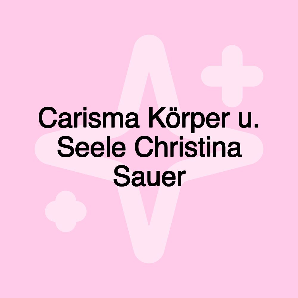 Carisma Körper u. Seele Christina Sauer