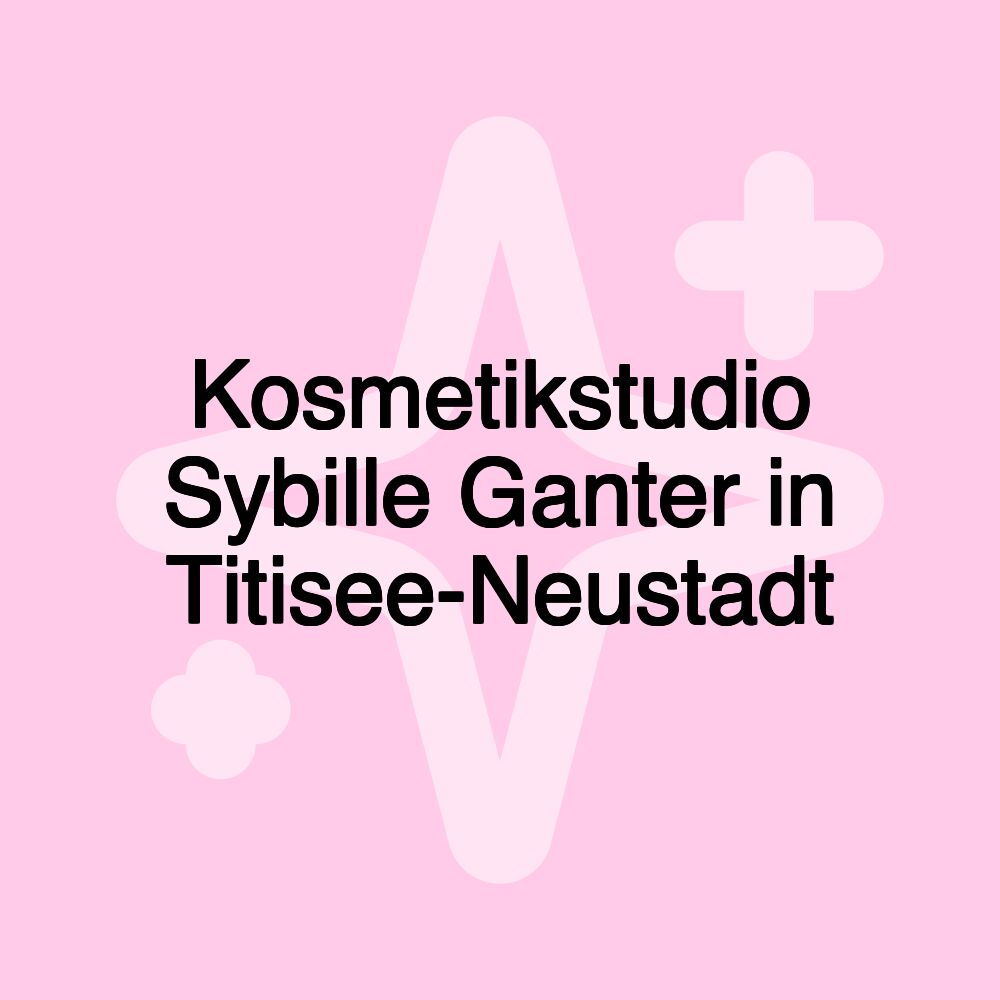 Kosmetikstudio Sybille Ganter in Titisee-Neustadt