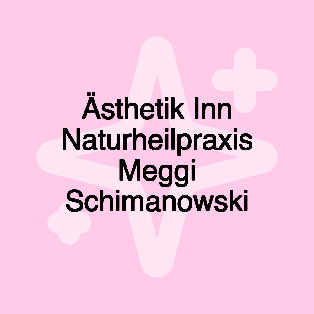 Ästhetik Inn Naturheilpraxis Meggi Schimanowski