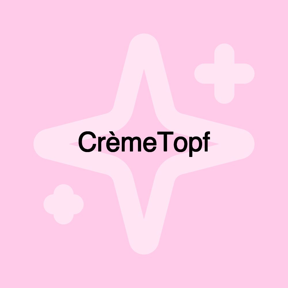 CrèmeTopf