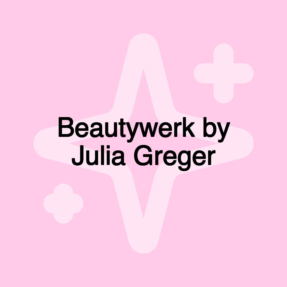 Beautywerk by Julia Greger