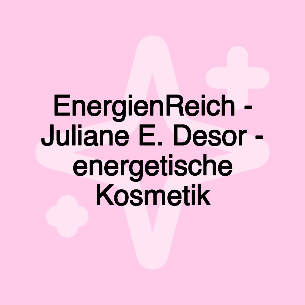 EnergienReich - Juliane E. Desor - energetische Kosmetik