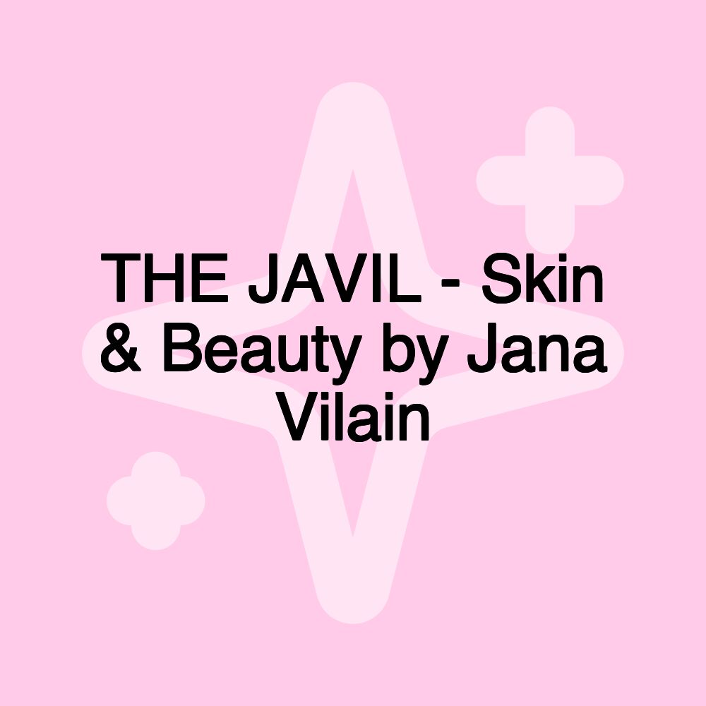 THE JAVIL - Skin & Beauty by Jana Vilain