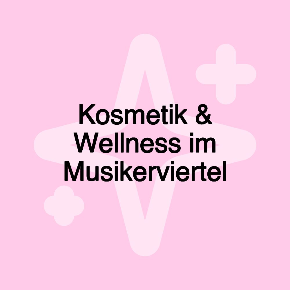 Kosmetik & Wellness im Musikerviertel