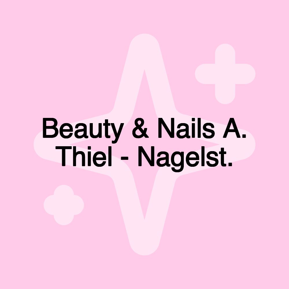 Beauty & Nails A. Thiel - Nagelst.