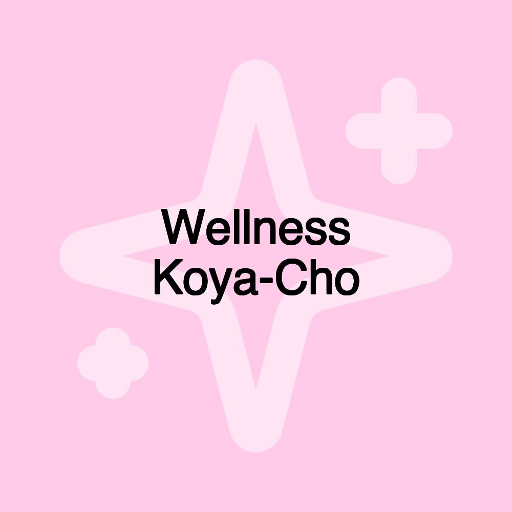 Wellness Koya-Cho