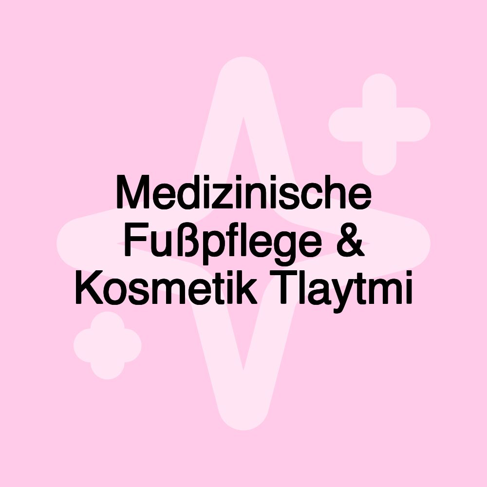 Medizinische Fußpflege & Kosmetik Tlaytmi