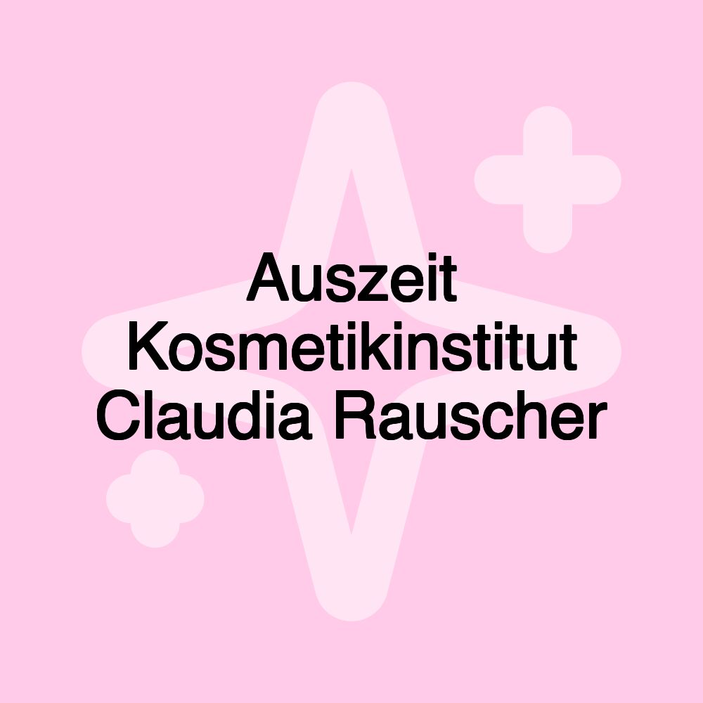 Auszeit Kosmetikinstitut Claudia Rauscher