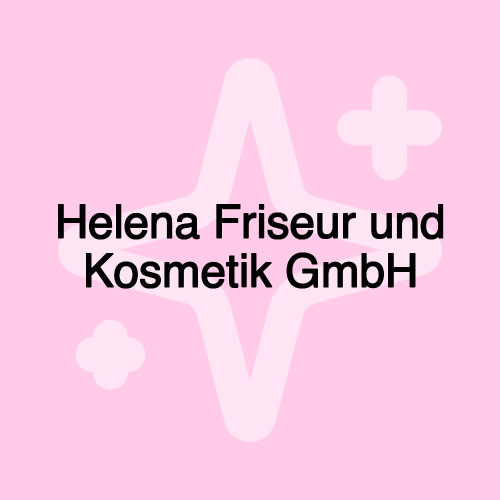 Helena Friseur und Kosmetik GmbH