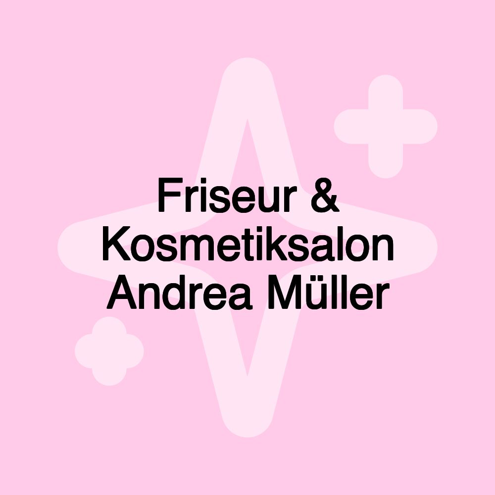 Friseur & Kosmetiksalon Andrea Müller