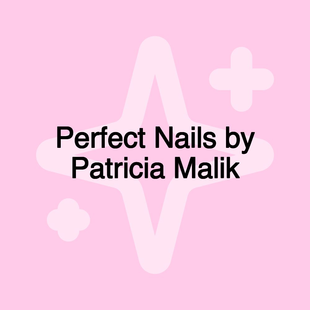 Perfect Nails by Patricia Malik