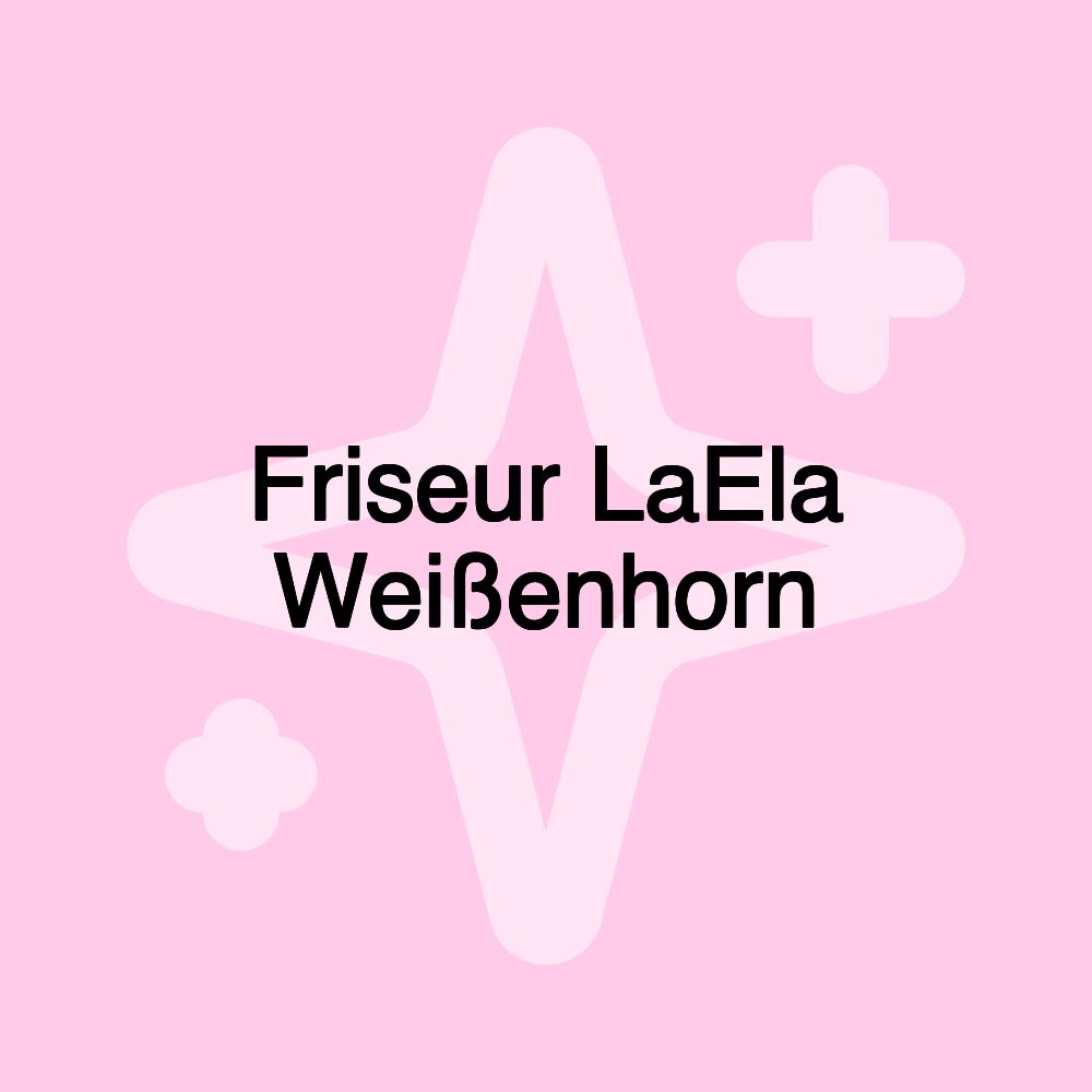 Friseur LaEla Weißenhorn