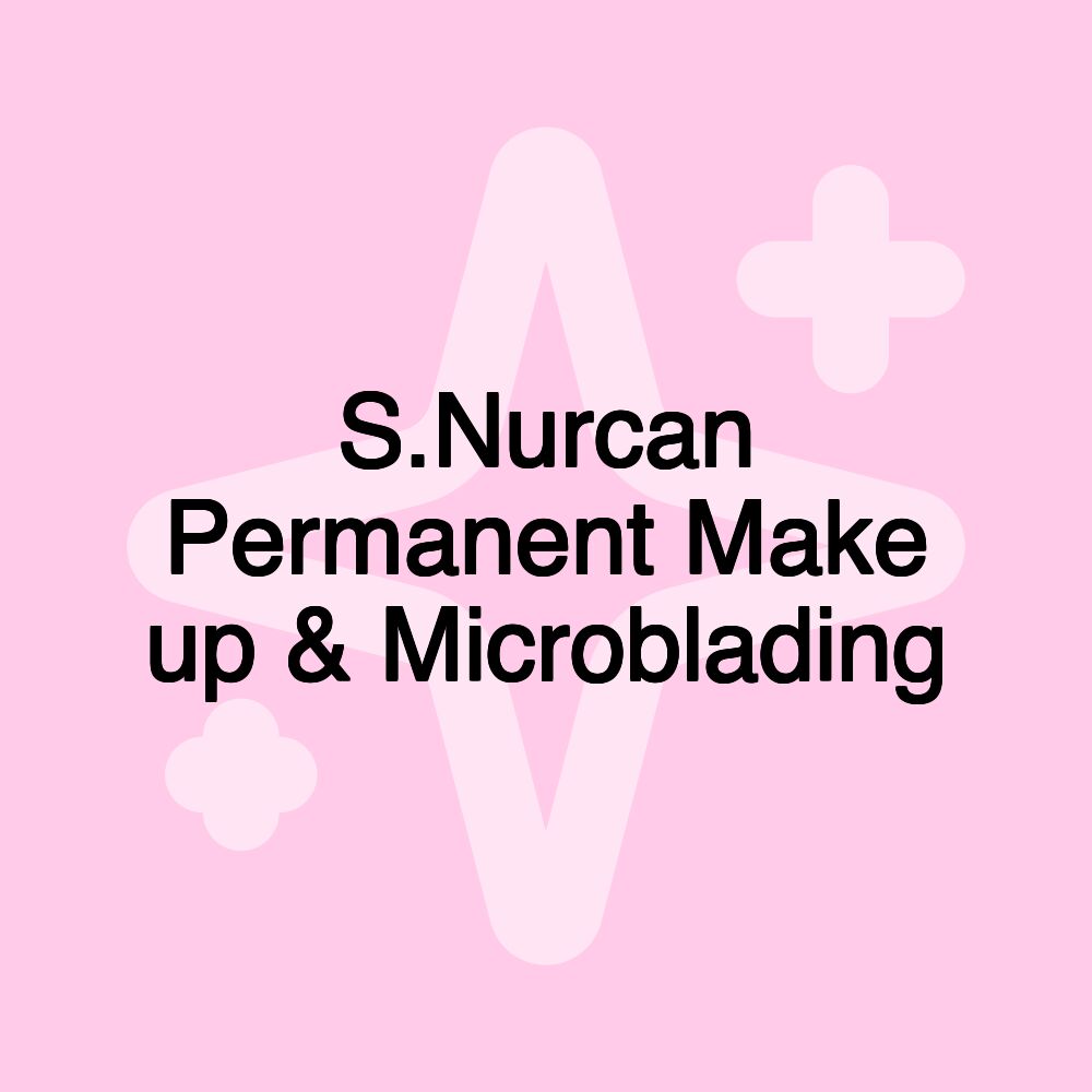 S.Nurcan Permanent Make up & Microblading