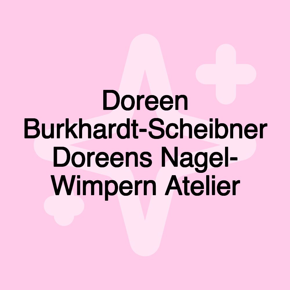 Doreen Burkhardt-Scheibner Doreens Nagel- Wimpern Atelier