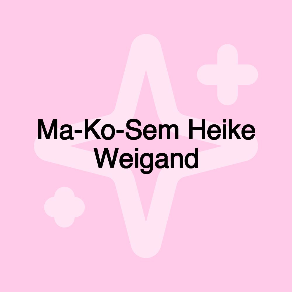 Ma-Ko-Sem Heike Weigand