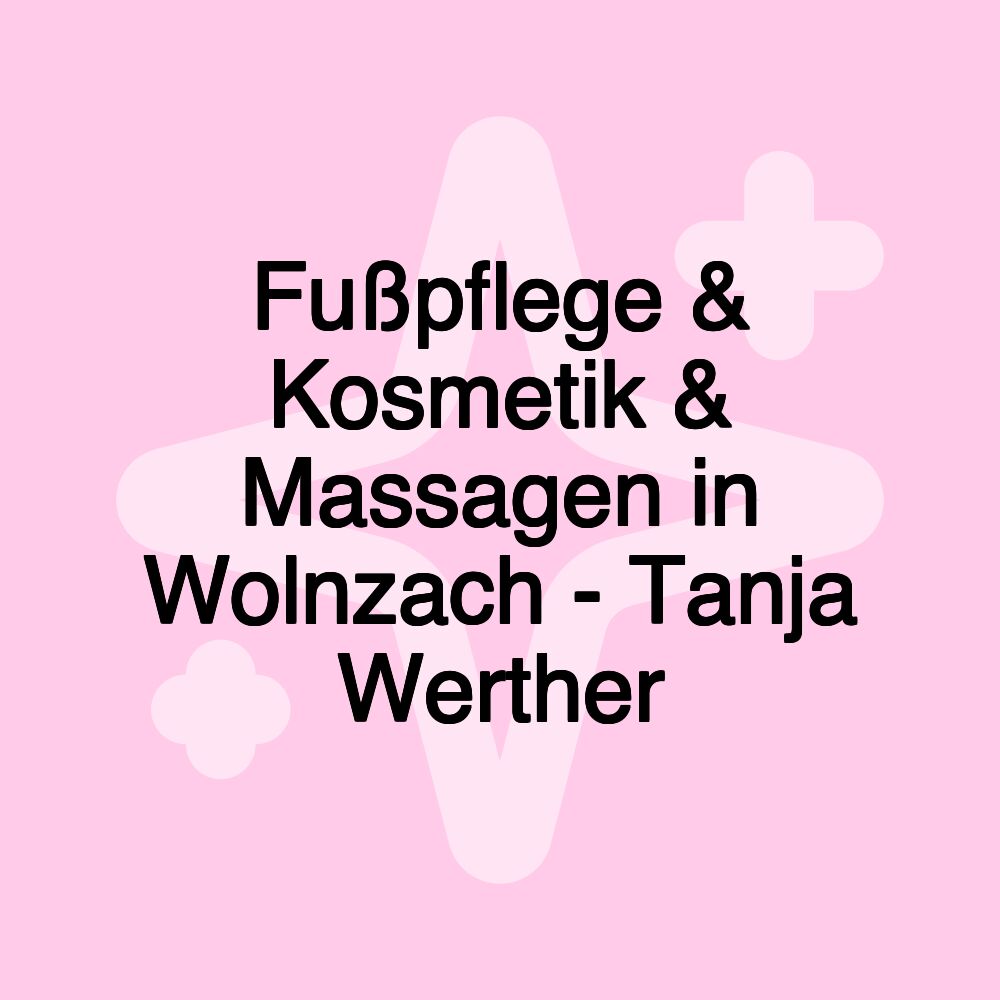 Fußpflege & Kosmetik & Massagen in Wolnzach - Tanja Werther