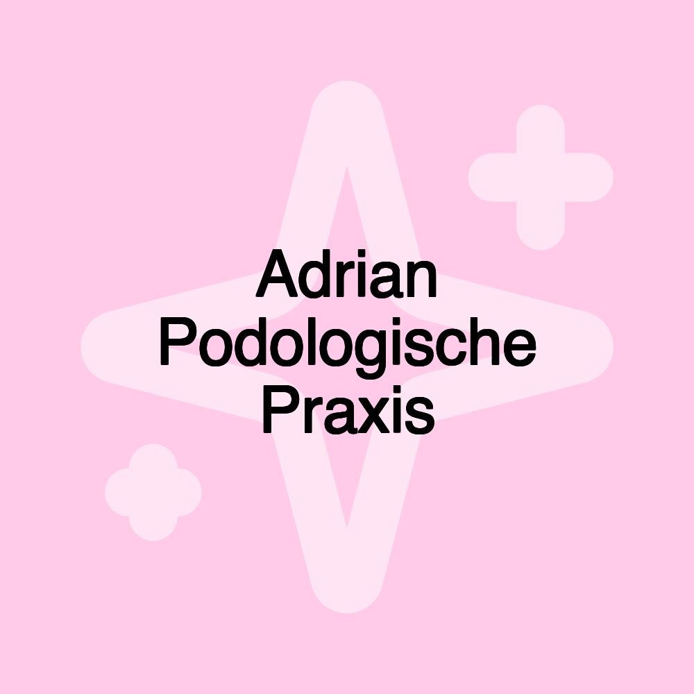 Adrian Podologische Praxis