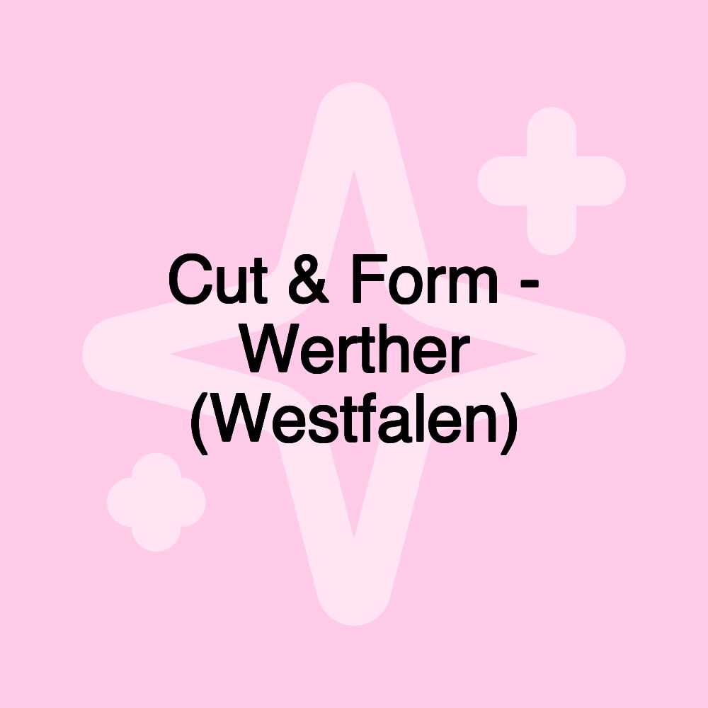 Cut & Form - Werther (Westfalen)