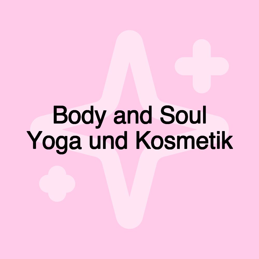 Body and Soul Yoga und Kosmetik