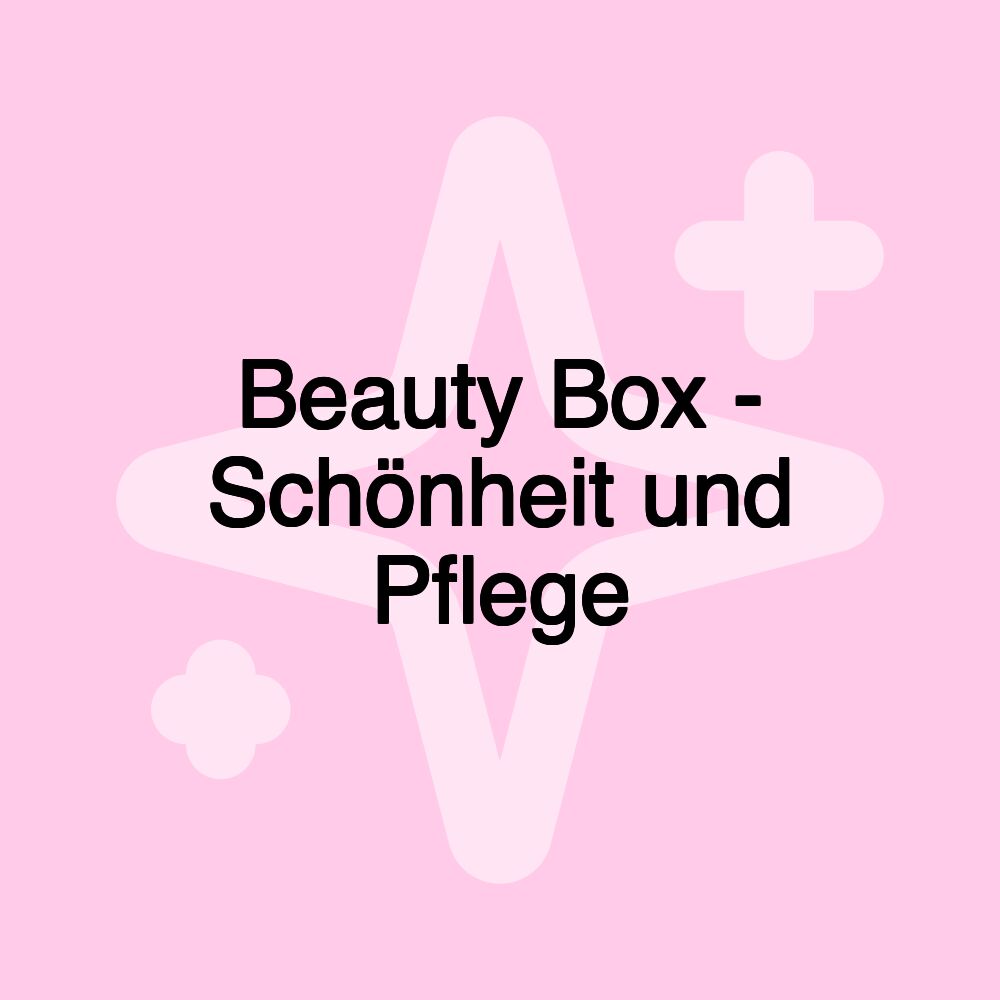 Beauty Box - Schönheit und Pflege