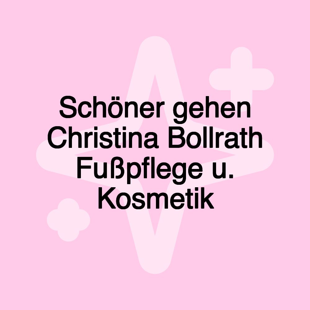 Schöner gehen Christina Bollrath Fußpflege u. Kosmetik