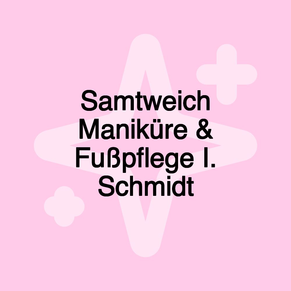 Samtweich Maniküre & Fußpflege I. Schmidt