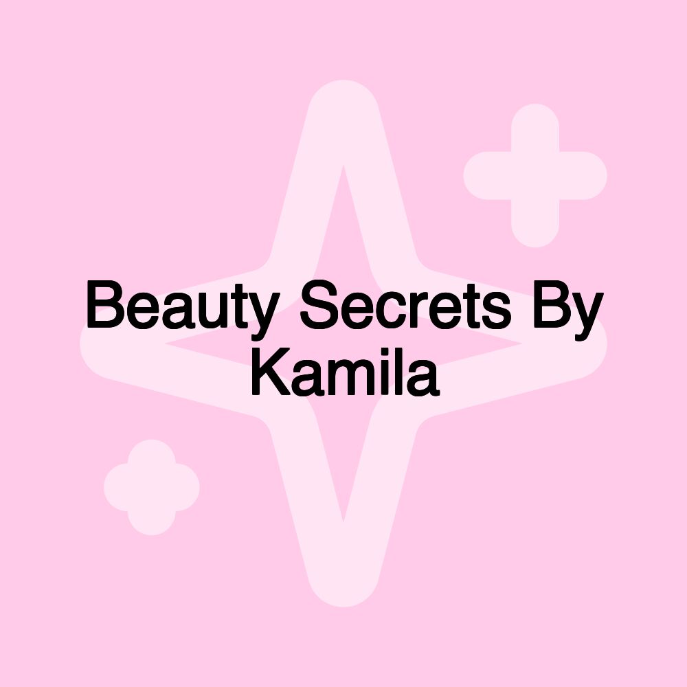 Beauty Secrets By Kamila