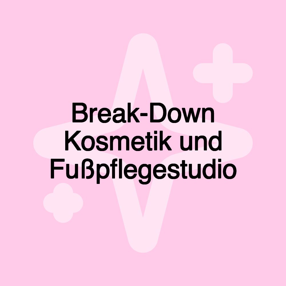 Break-Down Kosmetik und Fußpflegestudio