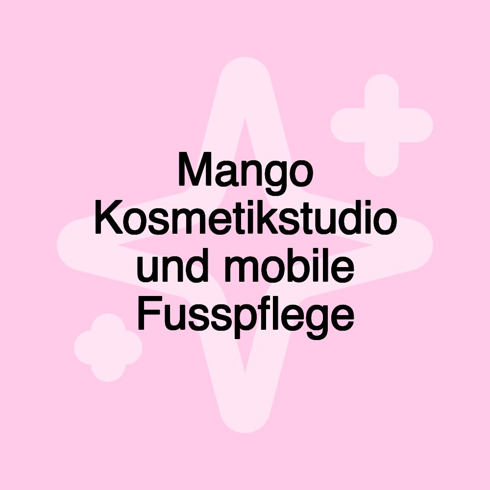 Mango Kosmetikstudio und mobile Fusspflege