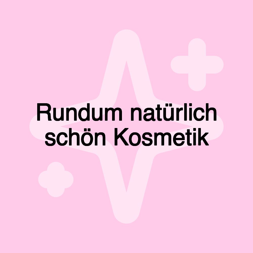 Rundum natürlich schön Kosmetik