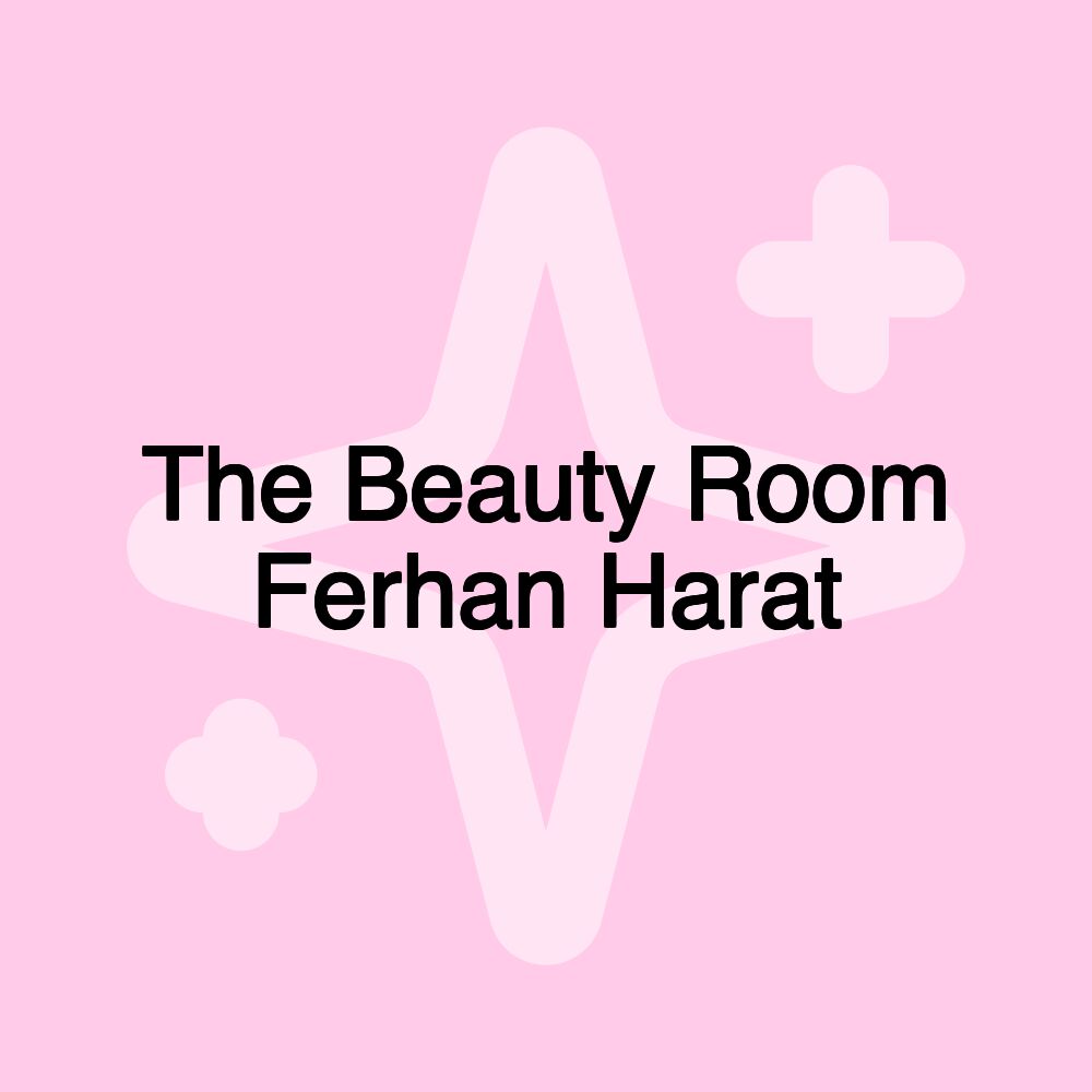 The Beauty Room Ferhan Harat