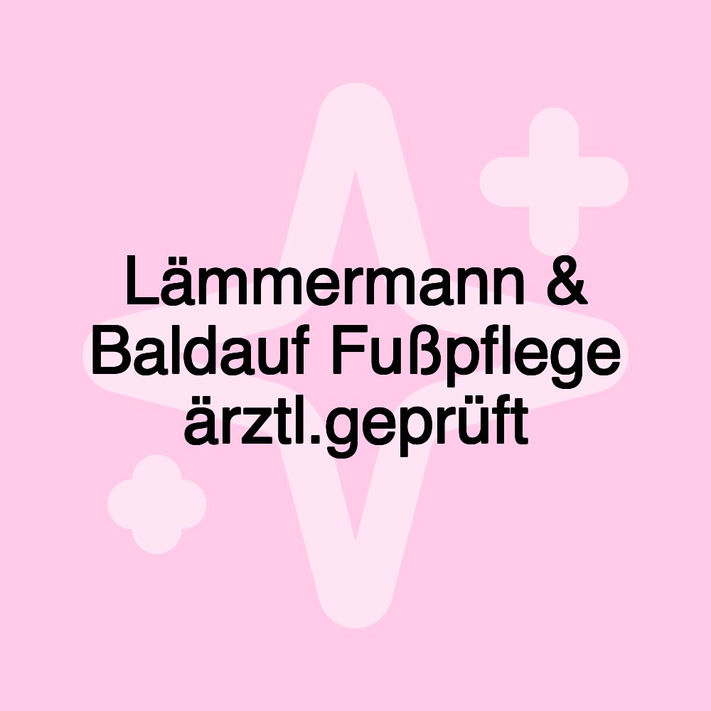 Lämmermann & Baldauf Fußpflege ärztl.geprüft