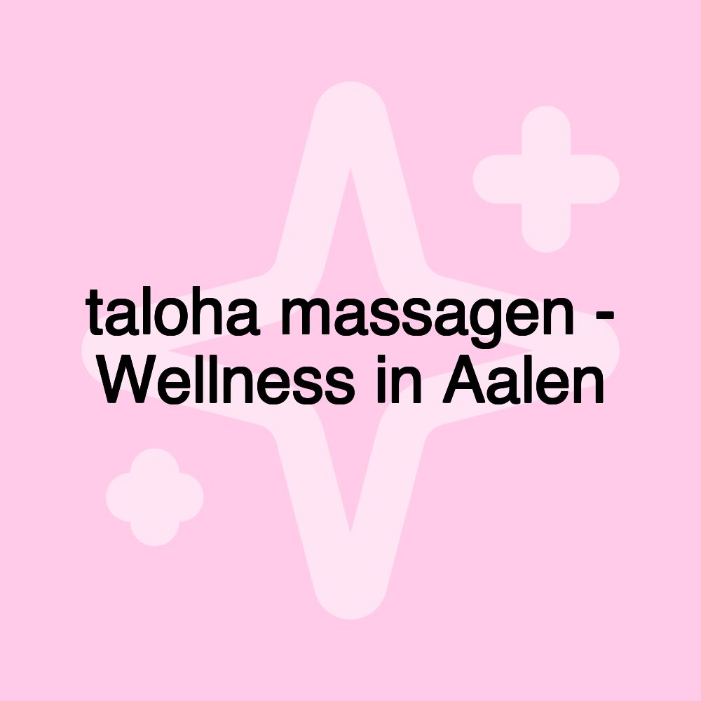 taloha massagen - Wellness in Aalen