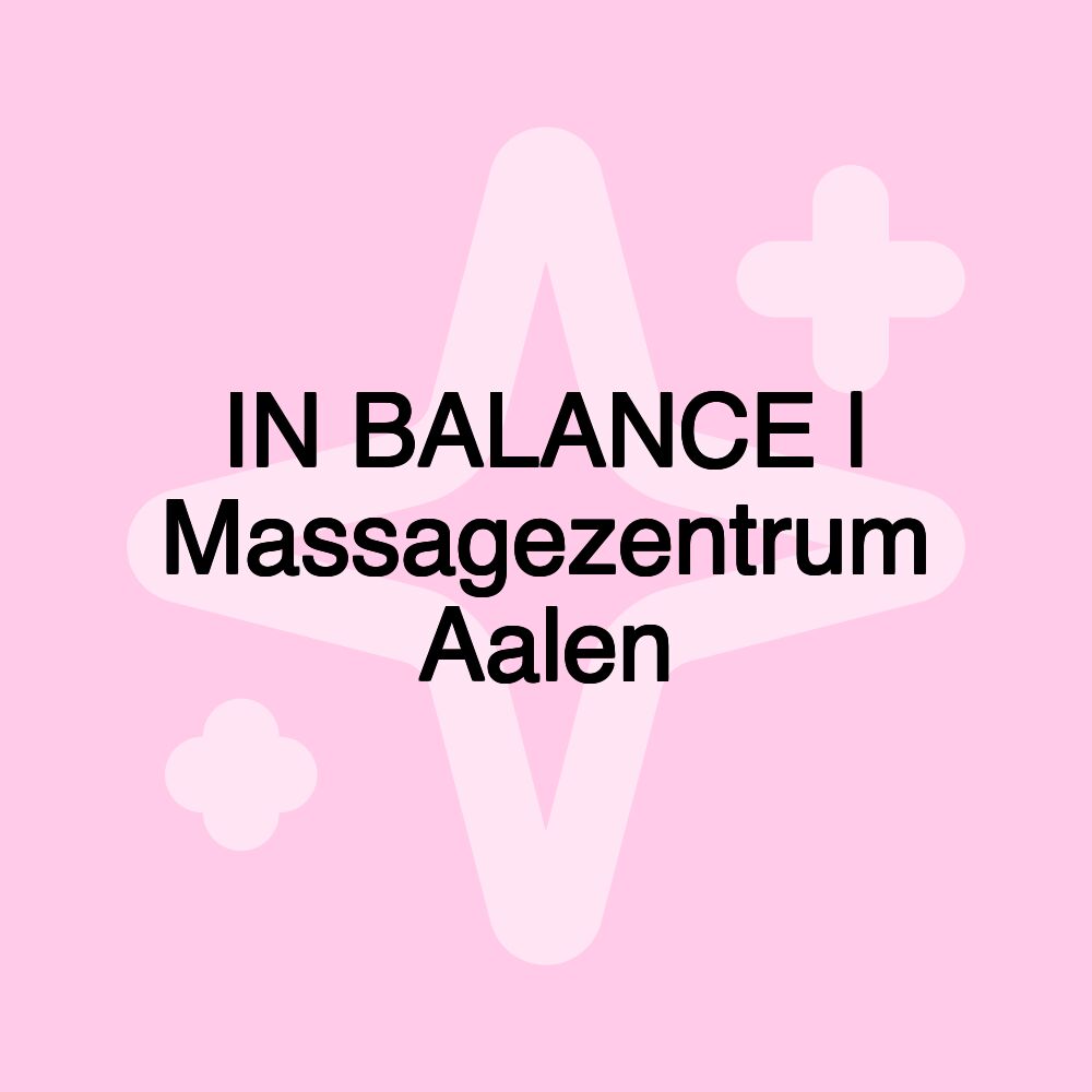 IN BALANCE | Massagezentrum Aalen