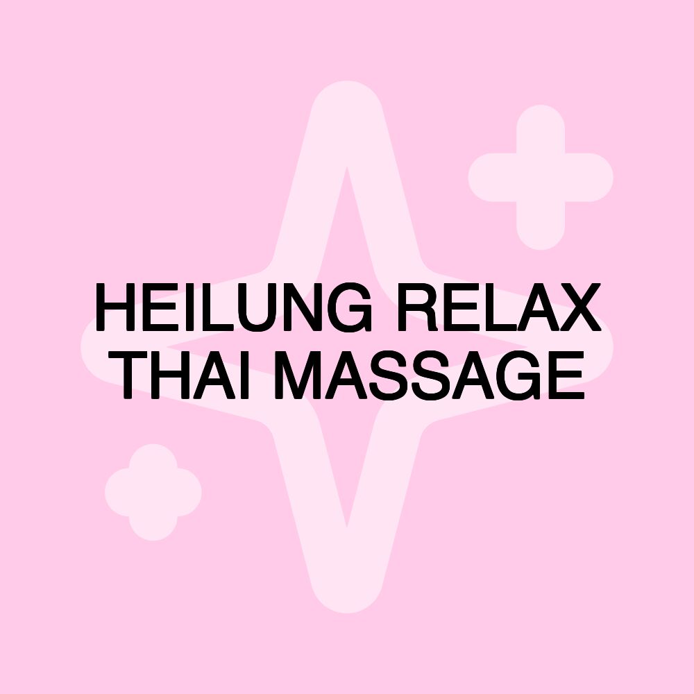 HEILUNG RELAX THAI MASSAGE